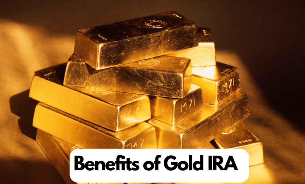 Gold Bars that say Benefits of Gold IRA